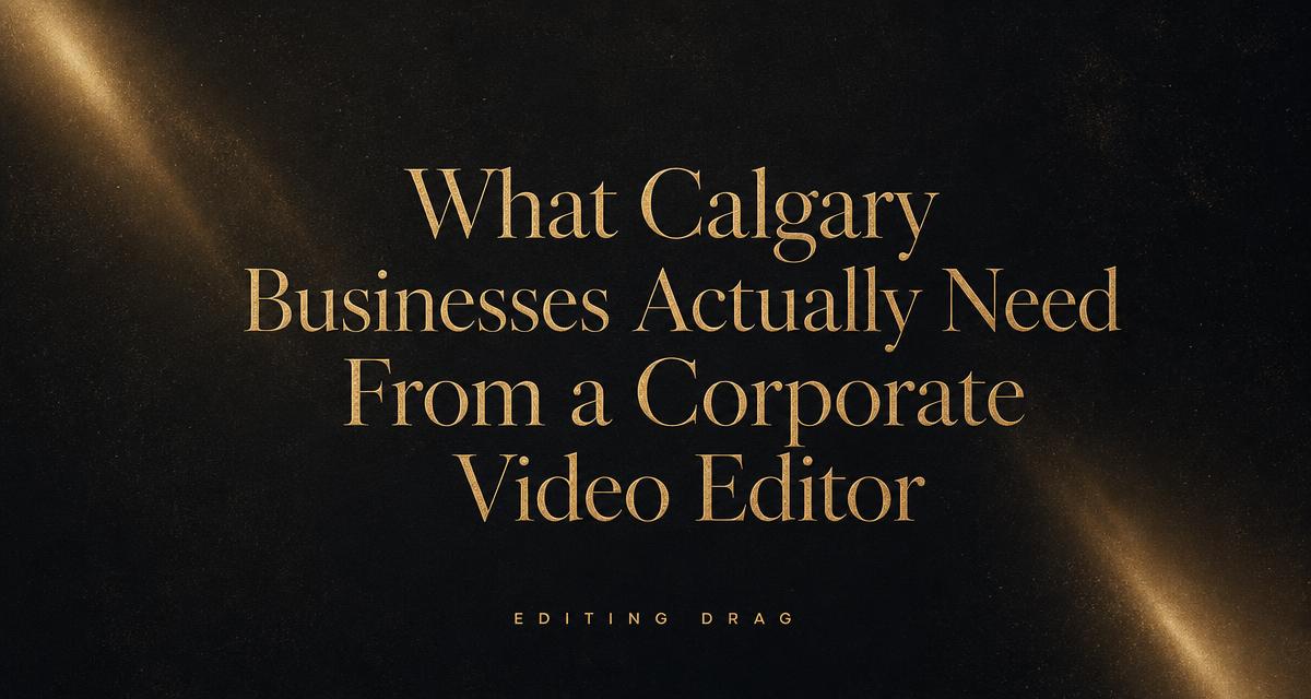 Dark cinematic title card about corporate video editing from a Calgary video editor