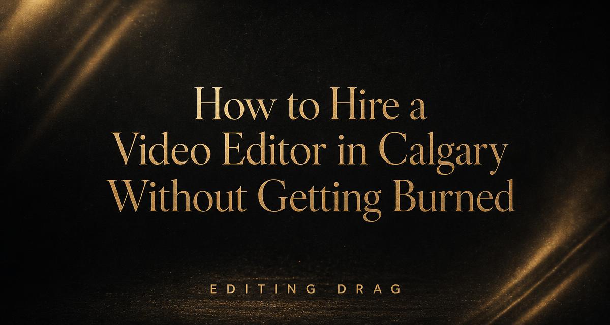 Dark cinematic title card for a guide on how to hire a Calgary video editor without getting burned